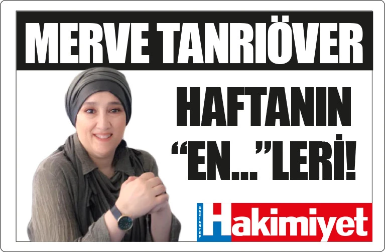 HAFTANIN “EN..”LERİ