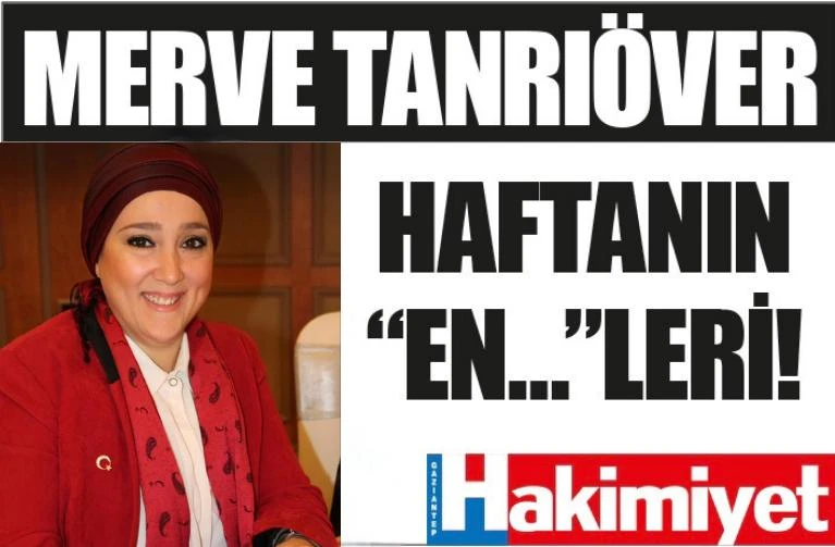 HAFTANIN” EN…LERİ…”