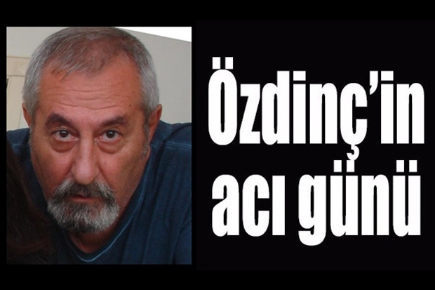 Doğan Özdinç’in acı günü