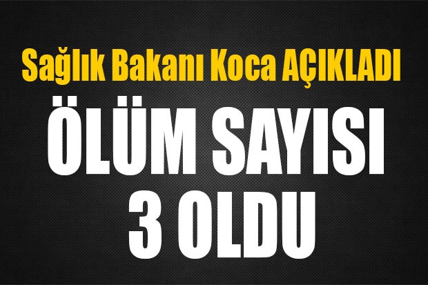 ÖLÜM SAYISI 3 OLDU