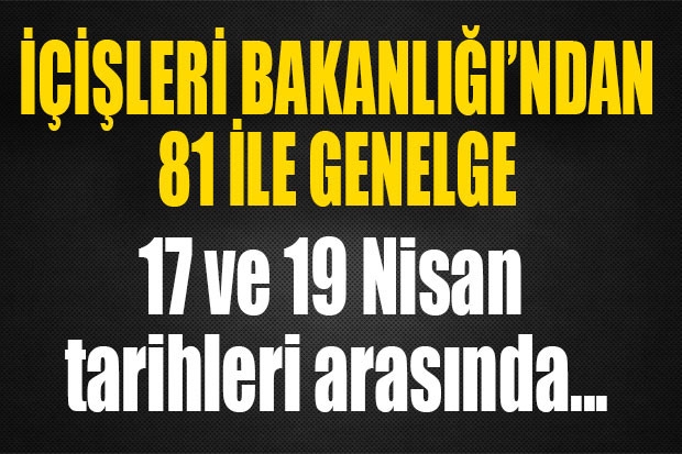 Az önce duyuruldu...! İçişleri Bakanlığı'ndan 81 ile genelge