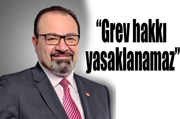 “Grev hakkı yasaklanamaz”