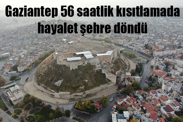 Gaziantep 56 saatlik kısıtlamada hayalet şehre döndü