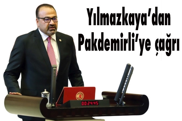 Yılmazkaya’dan Pakdemirli’ye çağrı