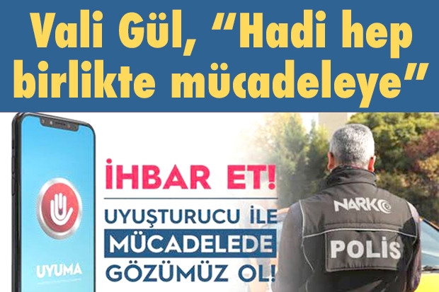 Vali Gül, “Hadi hep birlikte mücadeleye”