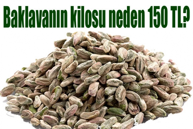 Baklavanın kilosu neden 150 TL?