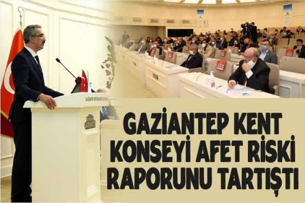 Gaziantep Kent Konseyi Afet Riski raporunu tartıştı