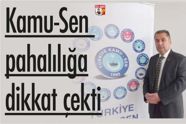 Kamu-Sen pahalılığa dikkat çekti