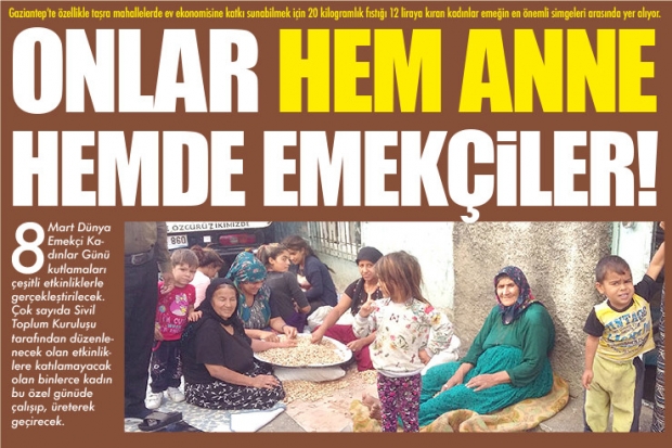 ONLAR HEM ANNE HEMDE EMEKÇİLER!