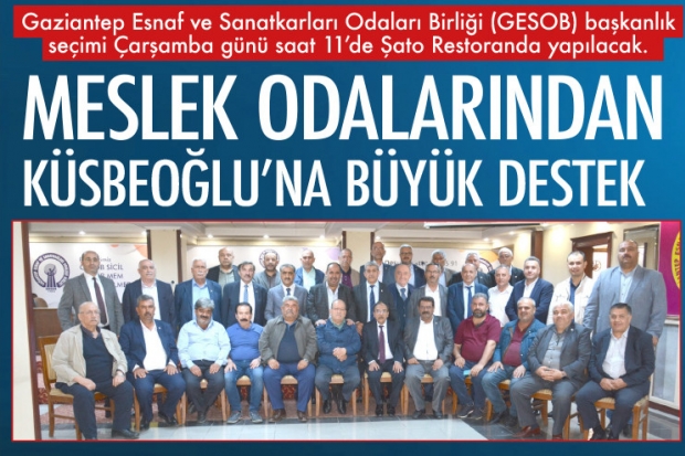 MESLEK ODALARINDAN  KÜSBEOĞLU’NA BÜYÜK DESTEK