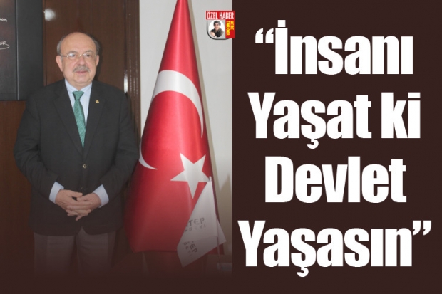 “İnsanı Yaşat ki Devlet Yaşasın”