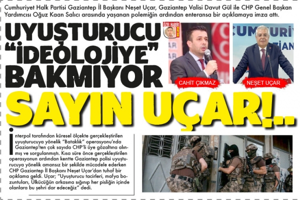 UYUŞTURUCU "İDEOLOJİYE" BAKMIYOR SAYIN UÇAR!..