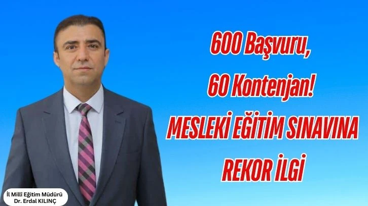 600 Başvuru, 60 Kontenjan! Mesleki Eğitim Sınavına Rekor İlgi