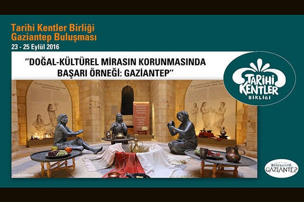 Tarihi Kentler Birliği üyeleri Gaziantep’te buluşuyor