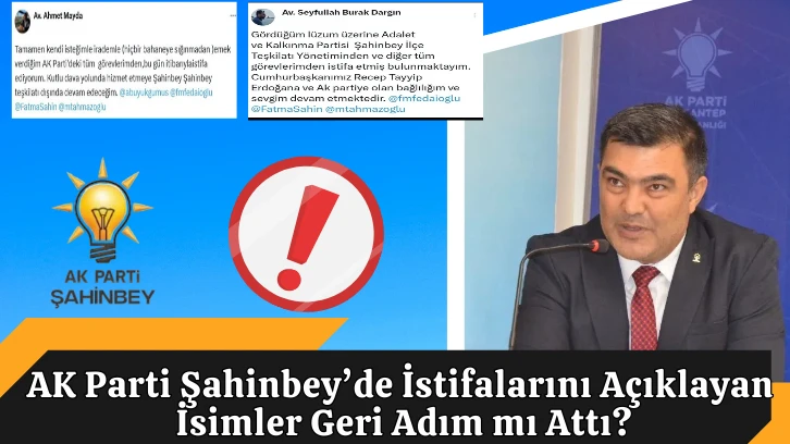 AK Parti Şahinbey’de İstifalarını Açıklayan İsimler Geri Adım mı Attı?