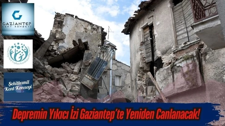 Depremin Yıkıcı İzi Gaziantep’te Yeniden Canlanacak!