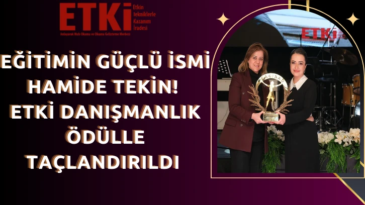 Eğitimin Güçlü İsmi Hamide Tekin! Etki Danışmanlık Ödülle Taçlandırıldı