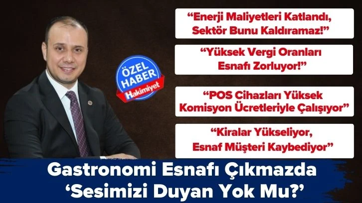 Gastronomi Esnafı Çıkmazda  ‘Sesimizi Duyan Yok Mu?’