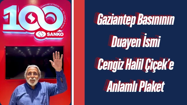 Gaziantep Basınının Duayen İsmi Cengiz Halil Çiçek’e Anlamlı Plaket