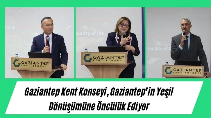 Gaziantep Kent Konseyi, Gaziantep’in Yeşil Dönüşümüne Öncülük Ediyor