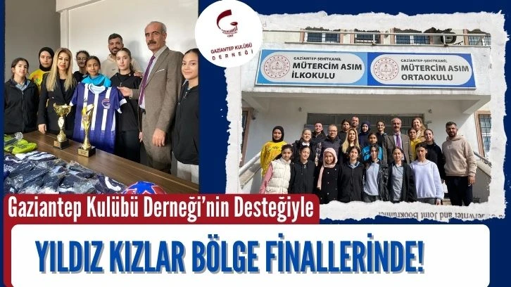 Gaziantep Kulübü Derneği’nin Desteğiyle Yıldız Kızlar Bölge Finallerinde!