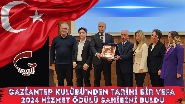 Gaziantep Kulübü’nden Tarihi Bir Vefa 2024 Hizmet Ödülü Sahibini Buldu