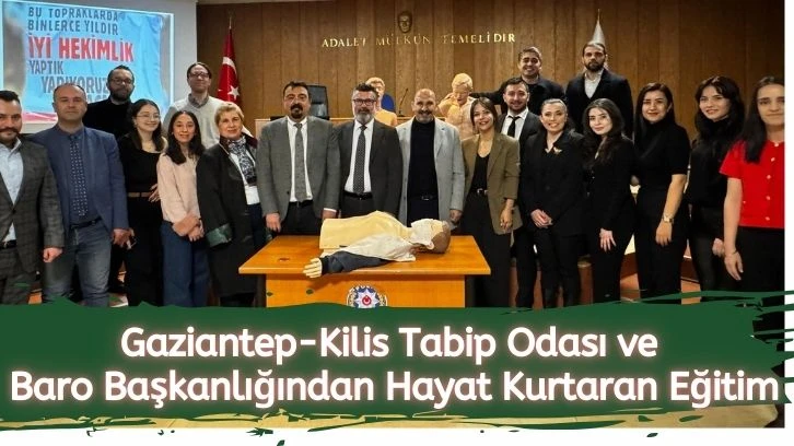 Gaziantep Tabip Odası ve Baro Başkanlığından Hayat Kurtaran Eğitim