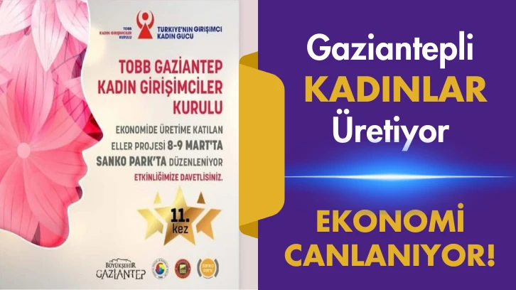 Gaziantepli Kadınlar Üretiyor, Ekonomi Canlanıyor!