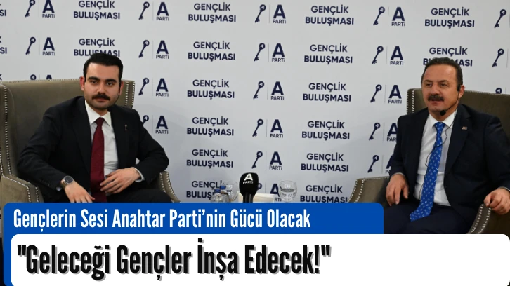 Gençlerin Sesi Anahtar Parti’nin Gücü Olacak