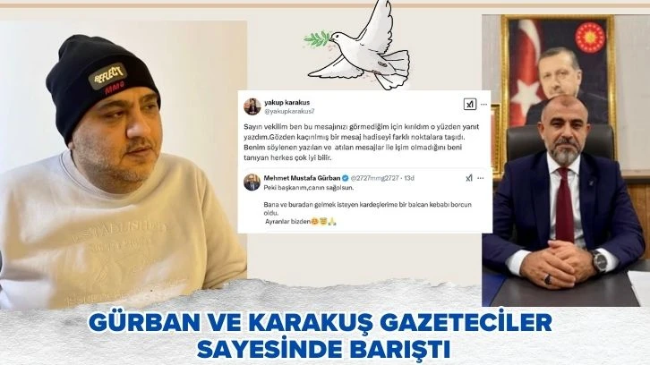 Gürban ve Karakuş Gazeteciler Sayesinde Barıştı