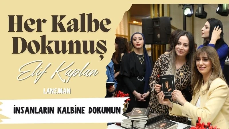 İnsanların Kalbine Dokunan Bir Yolculuk: Elif Kaplan'ın Kitabı Tanıtıldı