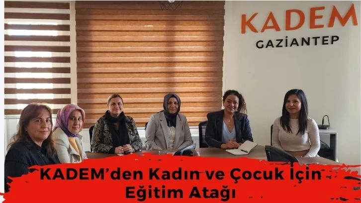 KADEM’den Kadın ve Çocuk İçin Eğitim Atağı