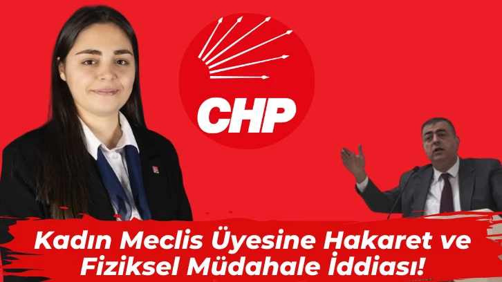 Kadın Meclis Üyesine Hakaret ve Fiziksel Müdahale İddiası!