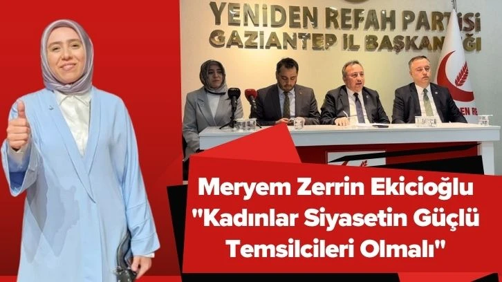 Meryem Zerrin Ekicioğlu "Kadınlar Siyasetin Güçlü Temsilcileri Olmalı"