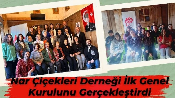 Nar Çiçekleri Derneği İlk Genel Kurulunu Gerçekleştirdi