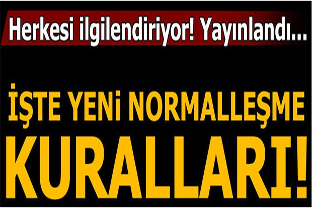 İşte normalleşme sürecinde yeni düzenlemeler! Açıklandı...