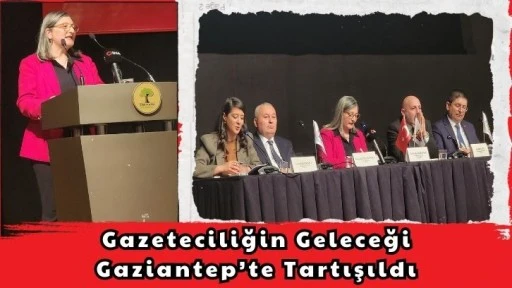 Basın Özgürlüğü ve Dijitalleşme Gaziantep’te Gündeme Taşındı