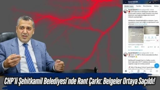 CHP’li Şehitkamil Belediyesi’nde Rant Çarkı: Belgeler Ortaya Saçıldı!