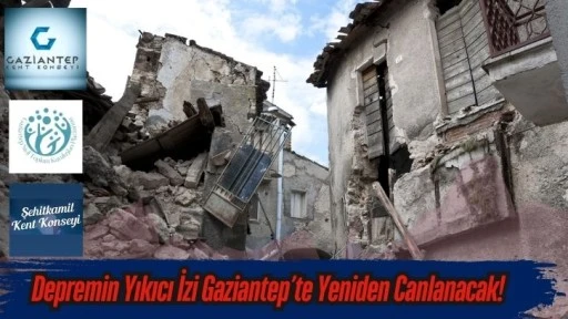 Depremin Yıkıcı İzi Gaziantep’te Yeniden Canlanacak!