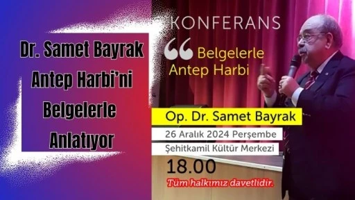 Dr. Samet Bayrak Antep Harbi’ni Belgelerle Anlatıyor