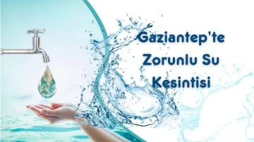 GASKİ’DEN ZORUNLU SU KESİNTİSİ 