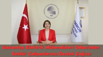 Gaziantep Elektrik Mühendisleri Odası'ndan Sektör Çalışanlarına Destek Çağrısı