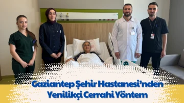 Gaziantep Şehir Hastanesi’nden Yenilikçi Cerrahi Yöntem