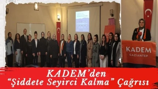 KADEM’den “Şiddete Seyirci Kalma” Çağrısı