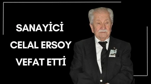 Sanayici Celal Ersoy Vefat Etti