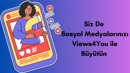 Siz De Sosyal Medyalarınızı Views4You ile Büyütün