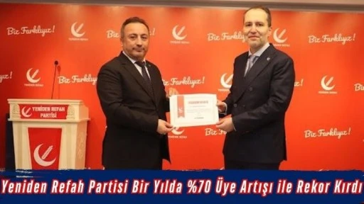 Yeniden Refah Partisi Bir Yılda %70 Üye Artışı ile Rekor Kırdı