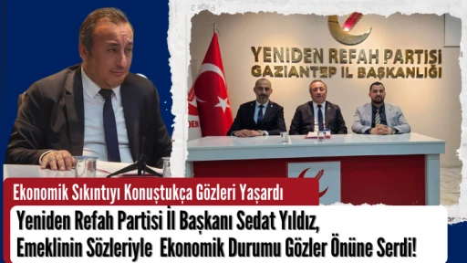 Yeniden Refah Partisi İl Başkanı Sedat Yıldız,Ekonomik Sıkıntıyı Konuştukça Gözleri Yaşardı